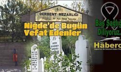 Niğde Şehrimizde Bugün Vefat Eden Hemşehrilerimiz