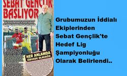 Grubumuz Ekibi Sebat Gençlik'te Hedef Lig Şampiyonluğu..