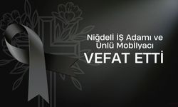 Niğde'nin Ünlü Mobilyacısı ve İş Adamı Hayatını Kaybetti