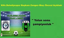 Kilis Belediyespor Başkanı " Yolun Sonu Şampiyonluk"