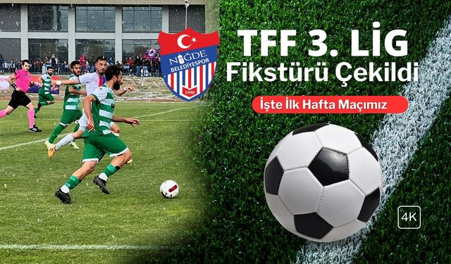 TFF 3.Lig 4. Grupta Niğde Belediyespor İlk Hafta  Deplasmanda Oynayacak..